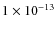 $1\times10^{-13}$