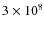 $3\times10^{8}$