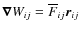$\vec{\nabla} W_{ij} = \overline{F}_{ij}\vec{r}_{ij}$