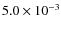 $5.0\times10^{-3}$