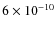 $6\times10^{-10}$