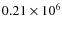 $0.21 \times 10^6$