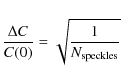 \begin{displaymath}\frac{\Delta C}{C(0)}=\sqrt{\frac{1}{N_{\rm speckles}}}
\end{displaymath}
