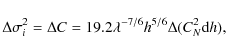 \begin{displaymath}\Delta\sigma_i^2=\Delta C = 19.2 \lambda^{-7/6} h^{5/6} \Delta(C_N^2{\rm d}h),
\end{displaymath}