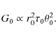 \begin{displaymath}G_0\propto r_0^2 \tau_0 \theta_0^2.
\end{displaymath}