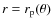 $r = r_{\rm p}(\theta )$