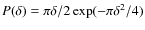 $P(\delta)=\pi \delta/2 \exp(-\pi \delta^2/4)$