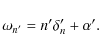 \begin{displaymath}{\omega}_{n'} = n' {\delta}_n' + \alpha'.
\end{displaymath}
