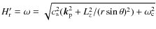 $H^{\prime}_{\rm r} = \omega=\sqrt{c_{\rm s}^2 ({\vec k}_{\rm p}^2 + L_z^2 /(r \sin \theta)^2 ) + \omega_{\rm c}^2}$