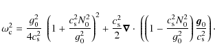 \begin{displaymath}
\omega_{\rm c}^2 = \frac{g_0^2}{4 c_{\rm s}^2} \;\left(1 + \...
...0^2}{g_0^2}\right) \frac{{\vec g}_0}{c_{\rm s}^2} \right)\cdot
\end{displaymath}