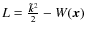 $L = \frac{\vec{\tilde{k}}^2}{2} - W({\vec x})$