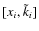 $[x_i,\tilde{k}_i]$