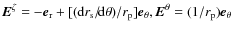 ${\vec E}^{\zeta}=-{\vec e}_{\rm r} + [({\rm d} r_{\rm s}/\!{\rm d}\theta)/r_{\rm p}] {\vec e}_{\theta}, {\vec E}^{\theta}= (1/r_{\rm p}) {\vec e}_{\theta}$