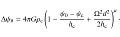 \begin{displaymath}
\Delta \psi_0 = 4 \pi G \rho_{\rm c} \left( 1 - \frac{\psi_...
...{\rm c}} +
\frac{\Omega^2 d^2}{2 h_{\rm c}} \right)^{\mu}\cdot
\end{displaymath}