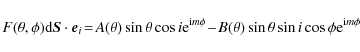 \begin{displaymath}F(\theta, \phi) {\rm d} {\vec S} \cdot {\vec e}_i \!=\! A(\th...
... B(\theta) \sin \theta \sin i \cos \phi {\rm e}^{{\rm i}m\phi}
\end{displaymath}
