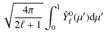 $\displaystyle \sqrt{\frac{4 \pi}{2\ell+1}} \int_0^{1} \hat{Y}^0_\ell(\mu') {\rm d}\mu'$