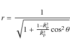 \begin{displaymath}r=\frac{1}{\sqrt{1+\frac{1-\tilde{R}_{\rm p}^2}{\tilde{R}_{\rm p}^2} \cos^2 \theta}}
\end{displaymath}