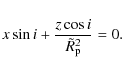 \begin{displaymath}x \sin i + \frac{z \cos i}{\tilde{R}_{\rm p}^2} = 0.
\end{displaymath}
