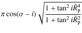 $\displaystyle \pi \cos (\alpha - i) \sqrt{\frac{1+\tan^2 i \tilde{R}_{\rm p}^4}{1+\tan^2 i \tilde{R}_{\rm p}^2}}$