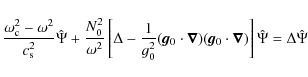 \begin{displaymath}
\frac{\omega_{\rm c}^2 - \omega^2}{c_{\rm s}^2} \hat{\Psi} +...
..._0} \cdot \vec{\nabla} )\right] \hat{\Psi} = \Delta \hat{\Psi}
\end{displaymath}