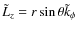 $\tilde{L}_z = r \sin \theta \tilde{k}_{\phi}$