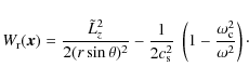 \begin{displaymath}
W_{\rm r}({\vec x})=\frac{\tilde{L}_z^2}{2(r \sin \theta)^2}...
...^2} \;\left(1 - \frac{\omega_{\rm c}^2}{\omega^2} \right)\cdot
\end{displaymath}