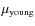 $\mu _{\rm young}$