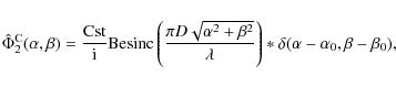 \begin{displaymath}\hat{\Phi}^{\rm {C}}_2(\alpha,\beta)=\frac{\rm {Cst}}{{\rm i}...
...2}}{\lambda }\right)\ast\delta(\alpha-\alpha_0,\beta-\beta_0),
\end{displaymath}