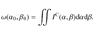\begin{displaymath}
\omega(\alpha_0,\beta_0)=\iint I^{\rm {C}}(\alpha,\beta)\mbox{d}\alpha \mbox{d}\beta.
\end{displaymath}