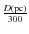 $\frac{D({\rm pc})}{300}$