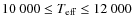 $10~000\leq T_{\rm eff}\leq 12~000~$