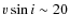 $v \sin i \sim 20$
