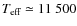 ${\ensuremath{T_{\ensuremath{{\mbox{\scriptsize eff}}}}} }\simeq 11~500$