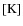 $[{\rm K}]$