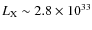 $L_{\rm X}\sim 2.8 \times 10^{33}$