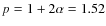 $p=1+2\alpha=1.52$