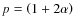 $p=\left(1+2\alpha\right)$