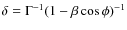 $\delta=\Gamma^{-1}(1-\beta \cos \phi)^{-1}$