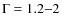 $\Gamma=1.2{-}2$