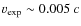 $v_{\rm exp} \sim 0.005~c$