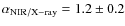$\alpha_{\rm NIR/X{-}ray}=1.2 \pm0.2$