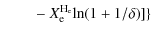 $\displaystyle \qquad {} -
X^{\rm H_e}_{\rm e} {\rm ln}(1+1/\delta)]\}$