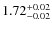 $1.72^{\rm +0.02}_{-0.02}$