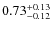 $\rm0.73^{+0.13}_{-0.12}$