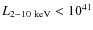 $L_{2-10~\rm keV}<10^{41}$
