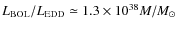 $L_{\rm BOL}/L_{\rm EDD}\simeq1.3 \times 10^{38} M/M_{\odot}$