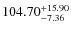 $104.70^{\rm +15.90}_{-7.36}$