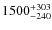 $1500^{\rm +303}_{-240}$