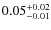$0.05^{\rm +0.02}_{-0.01}$