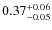 $0.37^{\rm +0.06}_{-0.05}$